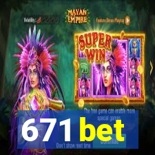 671 bet